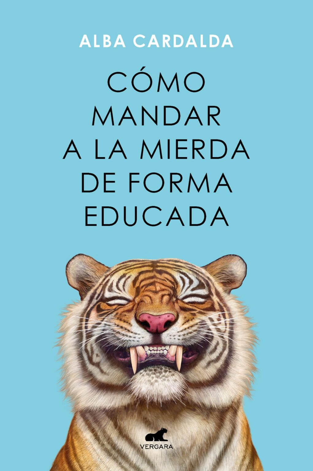Como Mandar A La Mierda De Forma Educada De Alba Cardalda Editorial Vergara