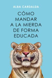 Como Mandar A La Mierda De Forma Educada De Alba Cardalda Editorial Vergara