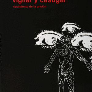 Vigilar Y Castigar: Nacimiento De La Prisión, De Foucault, Michel. Editorial Siglo Xxi, Tapa Blanda En Español, 2008