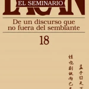 Seminario 18 De Lacan Discurso Que No Fuera Del Semblante