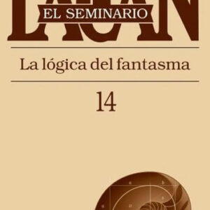 Seminario 14 La Lógica Del Fantasma Jacques Lacan
