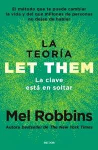La Teoría Let Them. La Clave Está En Soltar - Mel Robbins
