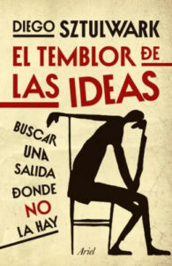 El Temblor De Las Ideas - Diego Sztulwark