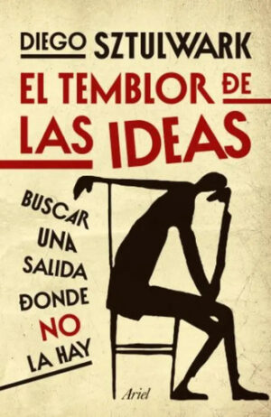 El Temblor De Las Ideas - Diego Sztulwark