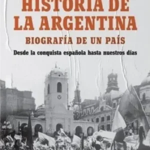 Historia De La Argentina Biografía De Un País - Adamovsky E