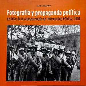 Fotografía Y Propaganda Política Luis Priamo
