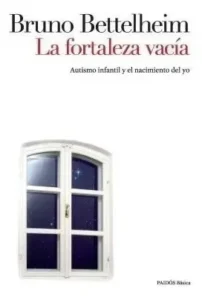 La Fortaleza Vacia - Bruno Bettelheim