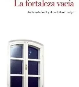 La Fortaleza Vacia - Bruno Bettelheim