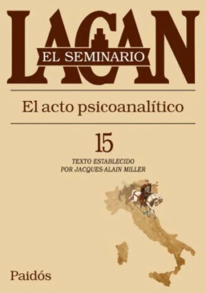 Seminario Xv. El Acto Psicoanalitico - Jacques Lacan