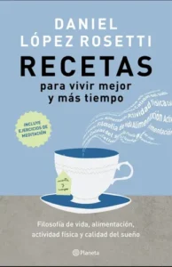 Recetas Para Vivir Mejor Y Más Tiempo - Daniel López Rosetti