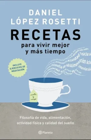 Recetas Para Vivir Mejor Y Más Tiempo - Daniel López Rosetti