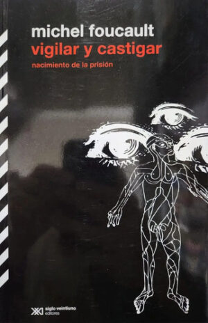 Vigilar Y Castigar - Michel Foucault