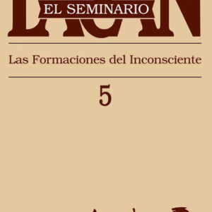Seminario 5 De Lacan - Las Formaciones Del Inconsciente