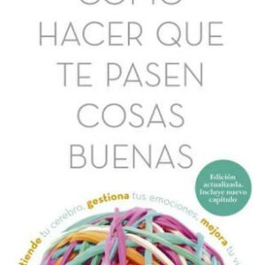 Marian Rojas Estape Como Hacer Que Te Pasen Cosas Buenas