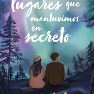 Todos Los Lugares Que Mantuvimos En Secreto Inma Rubiales