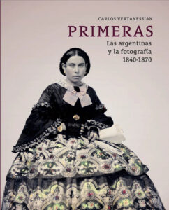 Primeras ( Las Argentinas Y La Fotografía ) C. Vertanessian
