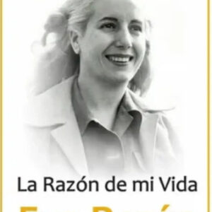 La Razón De Mi Vida - Eva Perón
