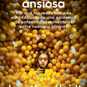 La Generación Ansiosa - Jonathan Haidt