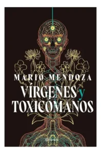Virgenes Y Toxicomanos-mario Mendoza, De Mario Mendoza. Editorial Planeta, Tapa Blanda En Español