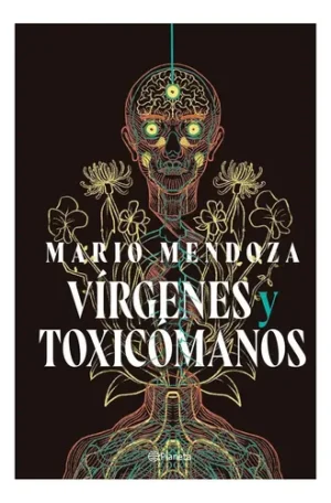 Virgenes Y Toxicomanos-mario Mendoza, De Mario Mendoza. Editorial Planeta, Tapa Blanda En Español