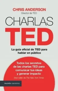 Charlas Ted La Guía Oficial De Ted Para Hablar En Público Chris J Anderson Editorial Paidos