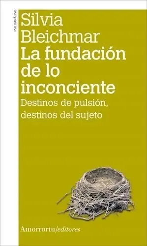 Libro La Fundacion De Lo Inconciente De Silvia Bleichmar
