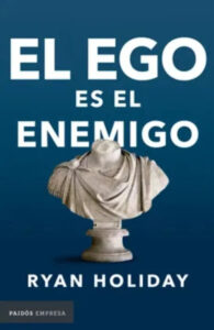 El Ego Es El Enemigo - Ryan Holiday