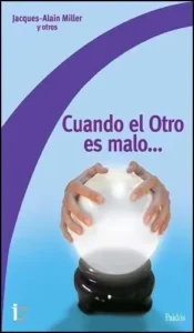 Jacques Alain Miller Cuando El Otro Es Malo Editorial Paidós