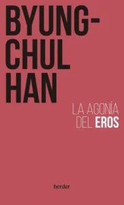 La Agonia Del Eros, De Han, Byung-chul. Herder Editorial, Tapa Blanda En Español