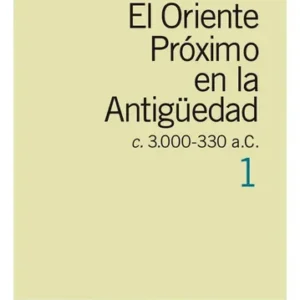 El Oriente Próximo En La Antigüedad 1: C 30000-330 A.c., De Kuhrt, Amelie. Crítica/arqueología Editorial Crítica México, Tapa Blanda En Español, 2014