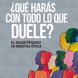 Libro ¿qué Harás Con Todo Lo Que Duele? - Sara Cohen - Paidós