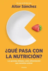 Libro Qué Pasa Con La Nutrición - Aitor Sánchez García - Paidós