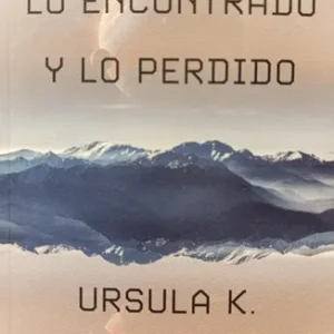 Lo Encontrado Y Lo Perdido, De Ursula K. Le Guin. Editorial Minotauro, Tapa Blanda En Español, 2025
