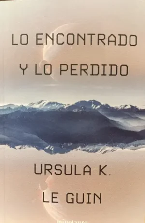 Lo Encontrado Y Lo Perdido, De Ursula K. Le Guin. Editorial Minotauro, Tapa Blanda En Español, 2025