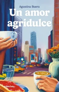 Un Amor Agridulce De Agustina Buera