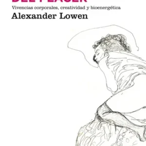 La Experiencia Del Placer, Alexander Lowen, Ed. Paidós