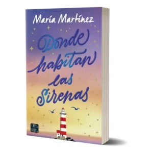 Libro Donde Habitan Las Sirenas, De María Martínez, Vol. Estandar. Editorial Crossbooks México, Tapa Blanda (2024)
