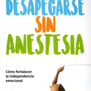 Libro Desapegarse Sin Anestesia - Walter Riso