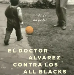 El Doctor Alvarez Contra Los All Blacks, De Ivan Noble. Editorial Planeta, Tapa Blanda En Español